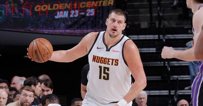 约基奇36+12+8蒙克18+5 掘金胜国王豪取客场11连胜 约基奇36+12+8蒙克18+5 掘金胜国王豪取客场11连胜